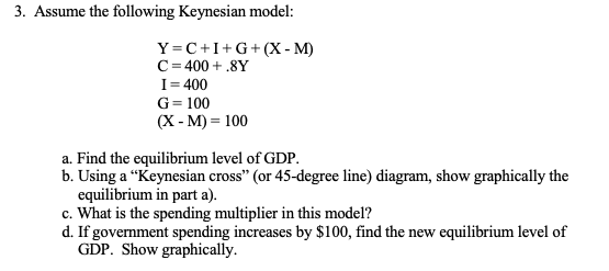 Solved 3 Assume The Following Keynesian Model Y C 1 6 X M Chegg Com