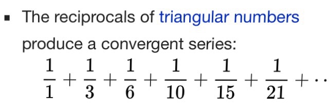 . The reciprocals of triangular numbers produce a convergent series: 1 3610 15 21
