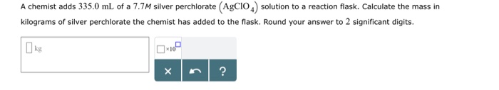 Solved A Chemist Adds 335.0 ML Of A 7.7M Silver Perchlora