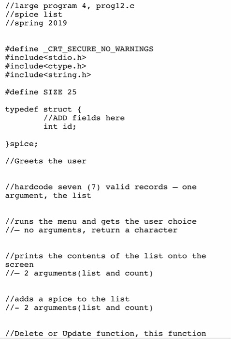 //large program 4, prog12.c //spice list //spring 2019 #define CRT SECURE #include<stdio.h> #include<C type. h> #include<stri