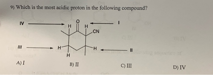 Solved 9) Which Is The Most Acidic Proton In The Following | Chegg.com Solved 9) Which Is The Most Acidic Proton In The Following | Chegg.com