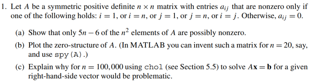 1. Let A be a symmetric positive definite n x n matrix with entries aij that are nonzero only if one of the following holds: