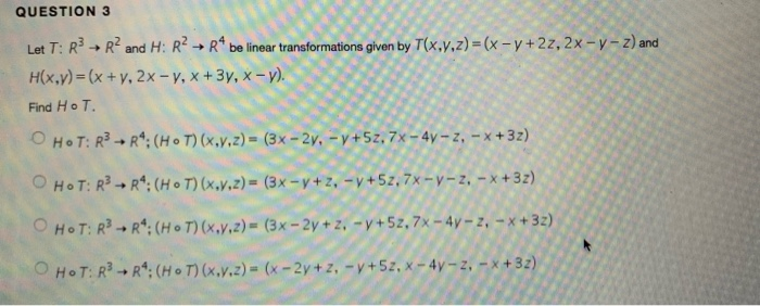 Solved Question 3 Let T R3 R2 And H R2 R Be Linear Tran Chegg Com