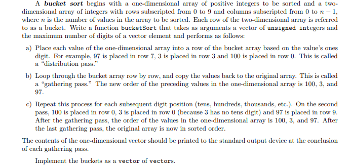 A bucket sort begins with a one-dimensional array of positive integers to be sorted and a two- dimensional array of integers