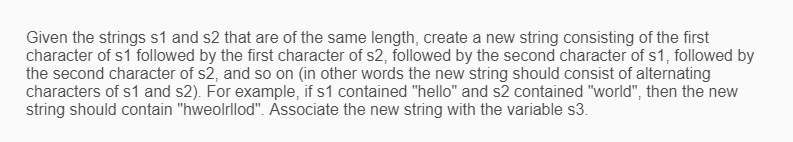 Given the strings s1 and s2 that are of the same length, create a new string consisting of the first character of s1 followed
