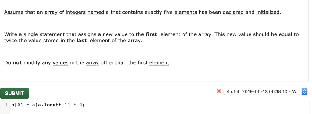Assume that an array of integers named a that contains exactly five elements has been declared and initialized Write a single