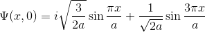Psi (x, 0) =isqrtfrac{3}{2a} sin{frac{pi x}{a}} +frac{1}{sqrt{2a}} sin{frac{3pi x}{a}}