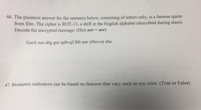 46. The plaintext answer for the sentence below, consisting of letters only, is a famous quote from film. The cipher is ROT-1