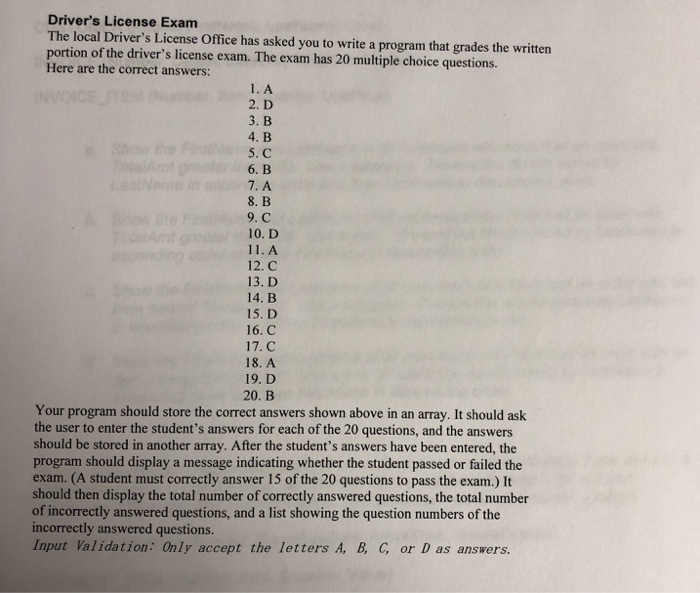 Drivers License Exam The local Drivers License Office has asked you to write a program that grades the written portion of t