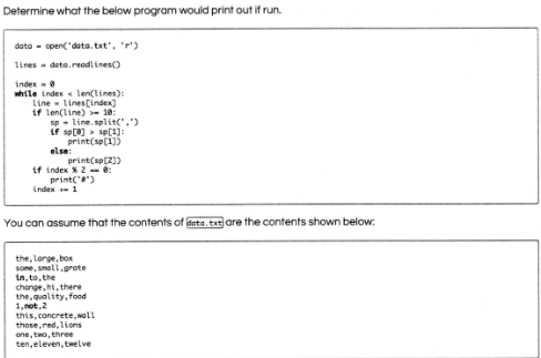 Determine what the below program would print out if run dato open< data.txt.r lines data.reodlines ndex hile index lenlines