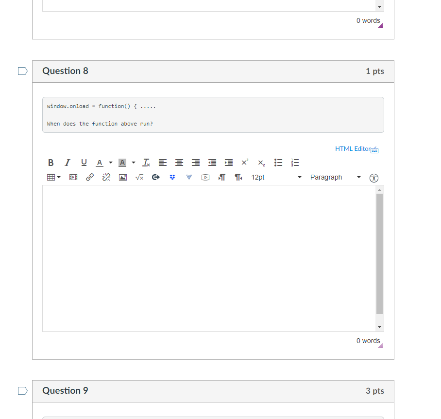 0 words 1 pts DQuestion 8 window.onload - function) When does the function above run? HTML Editor Paragraph 0 words 3 pts DQu