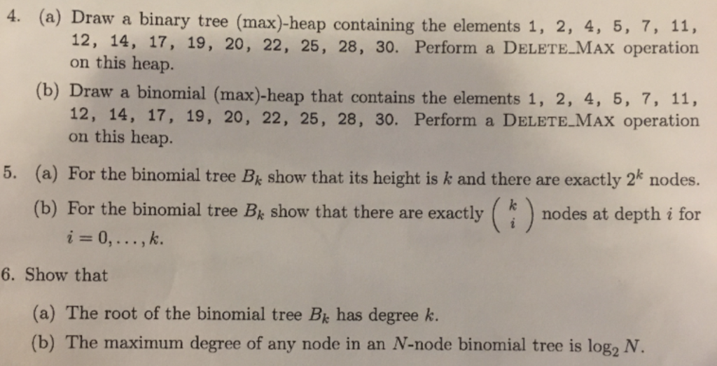 (a) Draw a binary tree (max)-heap containing the elements 1, 2, 4, 5, T7, 11, 12, 14, 17, 19, 20, 22, 25, 28, 30. Perform a D
