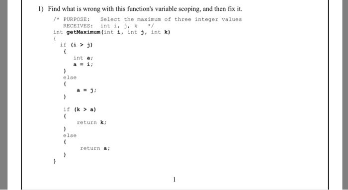 1) Find what is wrong with this functions variable scoping, and then fix it. /PURPOSE: Select the maximum of three integer v