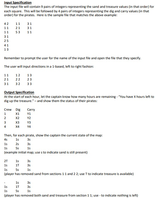 The input file will contain 9 pairs of integers representing the sand and treasure values (in that order) for each square. Th