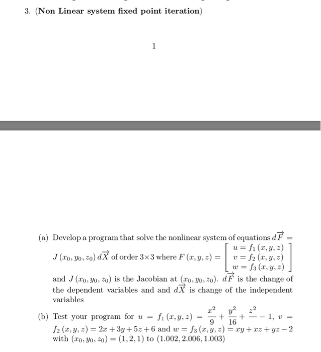 3. (Non Linear system fixed point iteration) (a) Develop a program that solve the nonlinear system of equations d F u = f1 (x