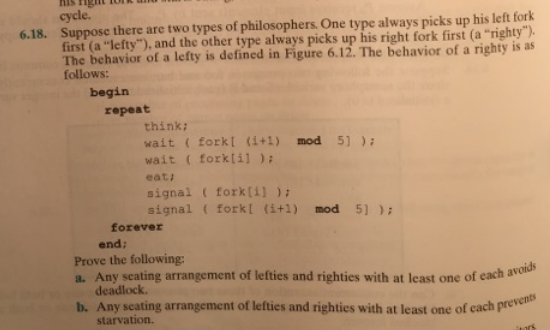 cycle 6.18. Suppose there are two types of philosophers. One type always picks up his left fork first (a lefty), and the ot