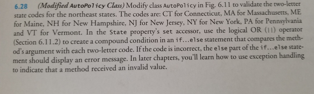 6.28 (Modified AutoPolicy Class) Modify class AutoPolicy in Fig. 6.11 to validate the two-letter state codes for the northeas