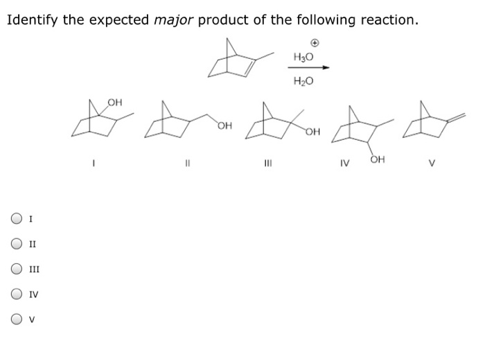 Identify the expected major product of the following reaction. нзо H20 он IV O II IV
