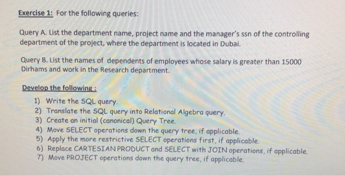 Exercise 1: For the following queries: Query A. List the department name, project name and the managers ssn of the controlli