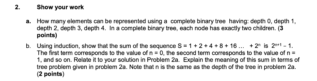 2. Show your work How many elements can be represented using a complete binary tree having: depth 0, depth 1, depth 2, depth