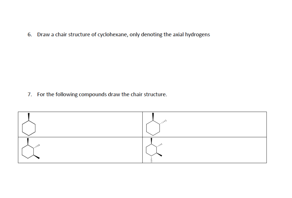 Solved 6 Draw A Chair Structure Of Cyclohexane Only Den