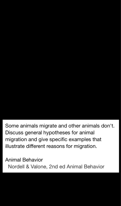 Solved Some animals migrate and other animals don't. Discuss 