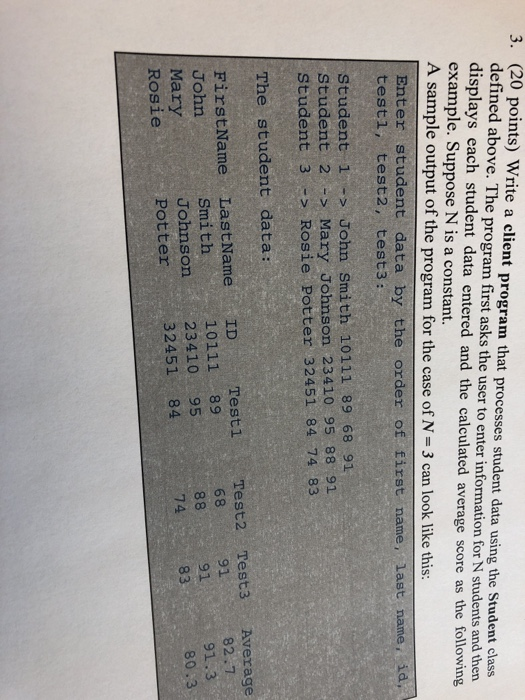 (20 points) Write a client program that processes student data using the Student class defined above. The program first asks