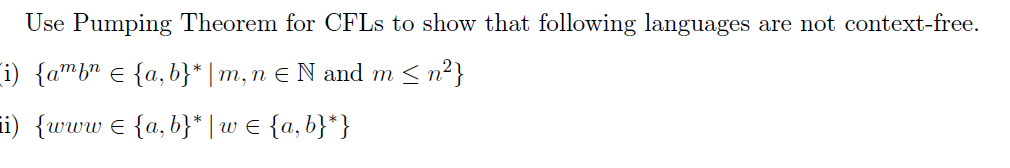 Use Pumping Theorem for CFLs to show that following languages are not context-free N and m < n*) {amgre {a, b) I m, n i)