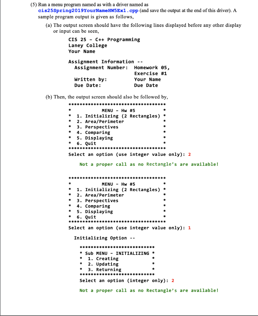 (5) Run a menu program named as with a driver named as cis25Spring2019YourNameHW5Ex1.cpp (and save the output at the end of t