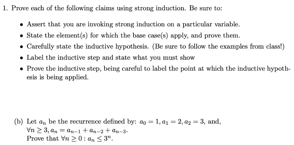 1. Prove each of the following claims using strong induction. Be sure to: Assert that you are invoking strong induction on a