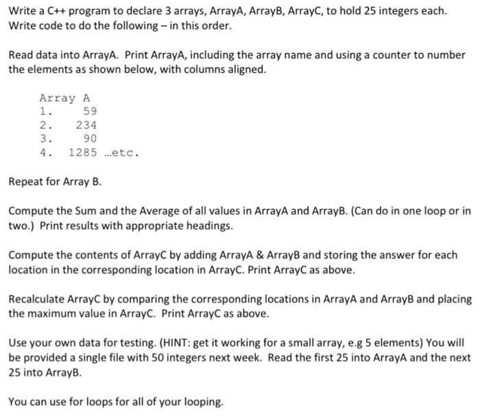Write a C++ program to declare 3 arrays, ArrayA, ArrayB, ArrayC, to hold 25 integers each. Write code to do the following - i