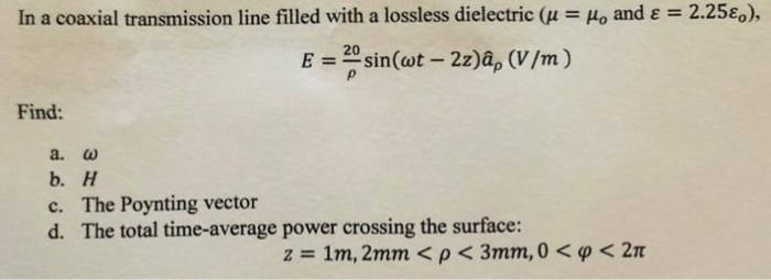 Solved 2 25 In A Coaxial Transmission Line Filled With Chegg Com