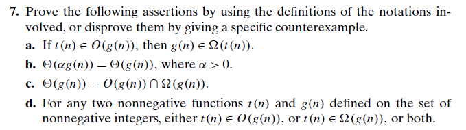 7. Prove the following assertions by using the definitions of the notations in- volved, or disprove them by giving a specific