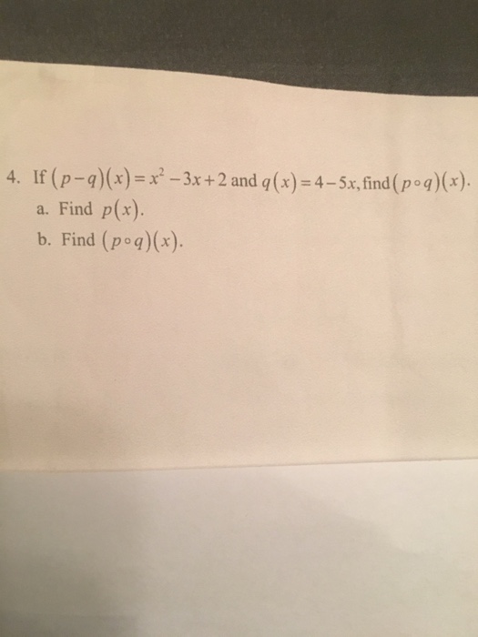 Solved P Q X X2 3x 2 And Q X 4 5x Find Poq X A F Chegg Com