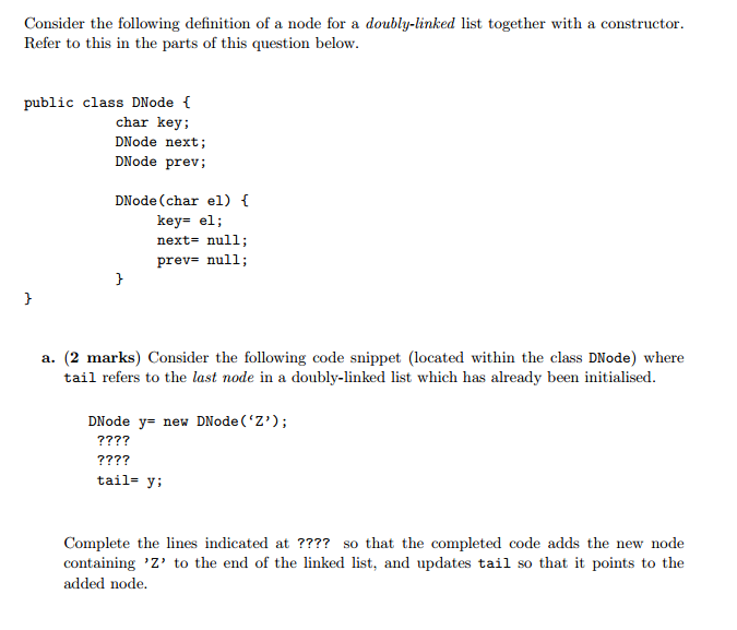 Consider the following definition of a node for a doubly-linked list together with a constructor. Refer to this in the parts
