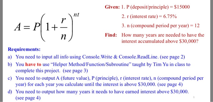 Given: 1 . P (deposit/principle) = $ 1 5000 2. r (interest rate)-6.75% 3. n (compound period per year) 12 How many years are