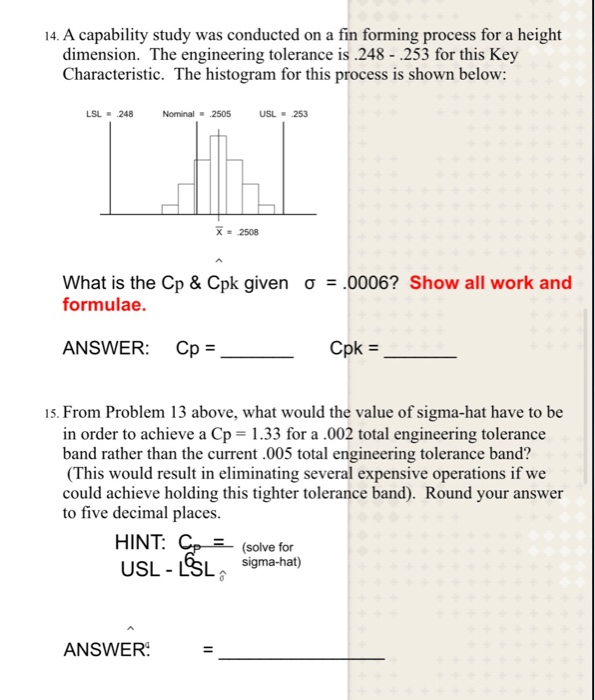 Solved 14. A capability study was conducted on a fin forming 