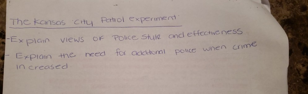 The kansas Cけ니 patrol experiment Ex plan views oF Police Stula ancl effectve ness ExPlain tne reed for addihunal ponce wnen cime in creased