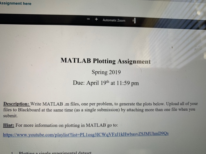 Assignment here -Automatic Zoom MATLAB Plotting Assignment Spring 2019 Due: April 19th at 11:59 pm Description: Write MATLAB