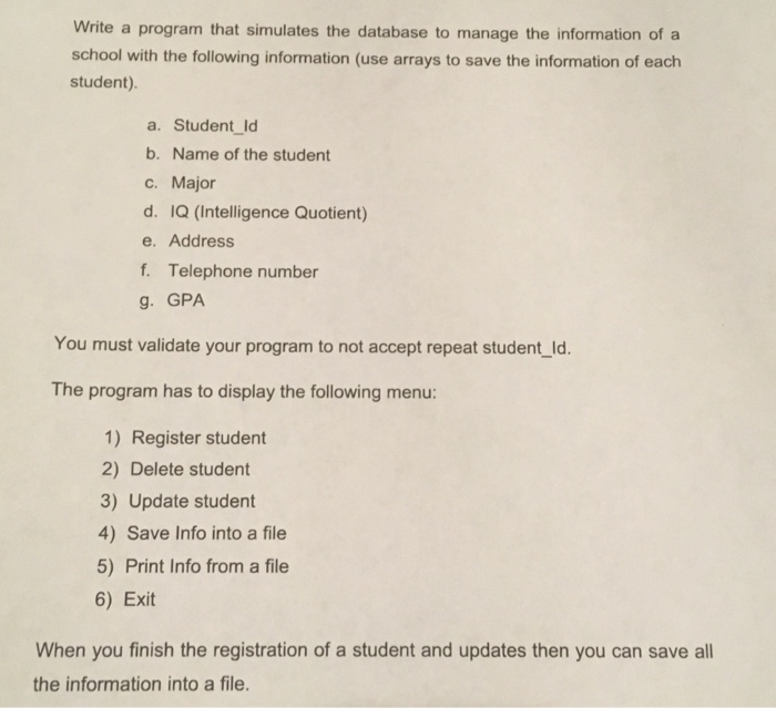 Write a program that simulates the database to manage the information of a school with the following information (use arrays