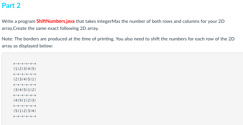 Part 2 Write a program ShiftNumbers.java that takes integerMas the number of both rows and columns for your 2D array.Create t