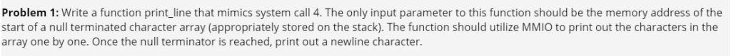 Problem 1: Write a function print line that mimics system call 4. The only input parameter to this function should be the mem