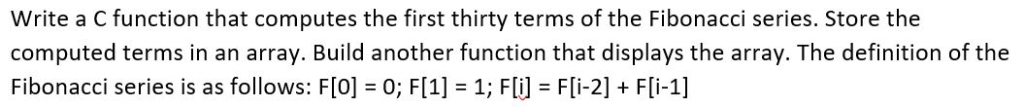 Write a C function that computes the first thirty terms of the Fibonacci series. Store the computed terms in an array. Build