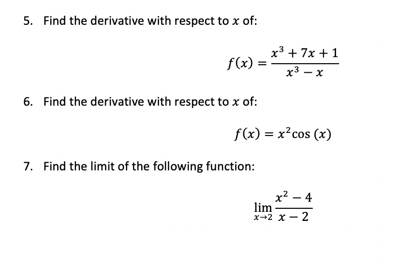 Find the derivative with respect to x of: 5. f(x) = x3+7x + 1 Find the derivative with respect to x of: 6. f(x) -xcos (x) Fin