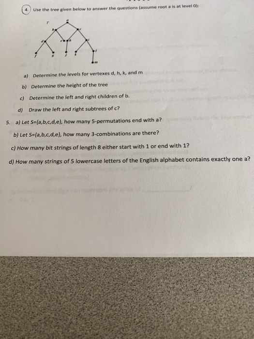 e the tree given below to answer the questions (assume root a is at level o Determine the levels for vertexes d, h, k, and m