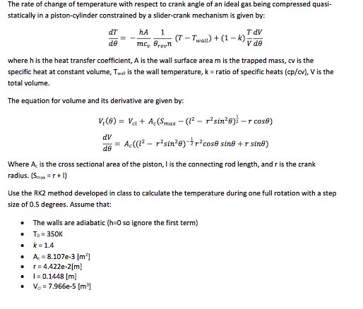 The rate of change of temperature with respect to crank angle of an ideal gas being compressed quasi- statically in a piston-