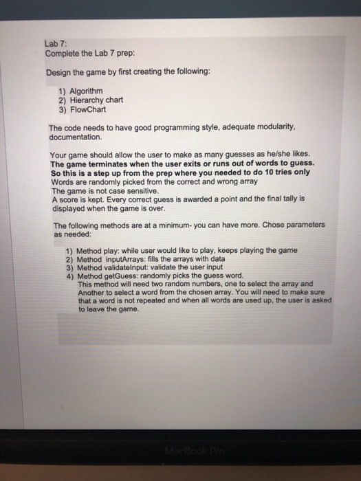 Lab 7: Complete the Lab 7 prep: Design the game by first creating the following 1) Algorithm 2) Hierarchy chart 3) FlowChart