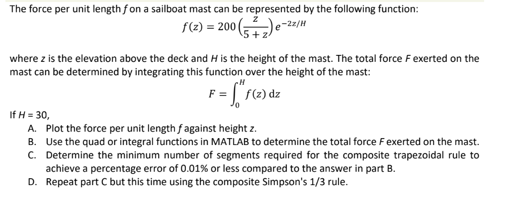 The force per unit length fon a sailboat mast can be represented by the following function o-2z/H 5 + z where z is the elevat