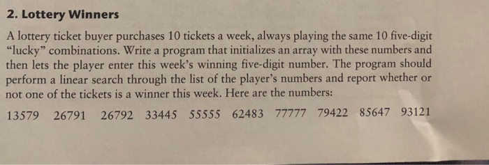 2. Lottery Winners A lottery ticket buyer purchases 10 tickets a week, always playing the same 10 five-digit lucky combinat