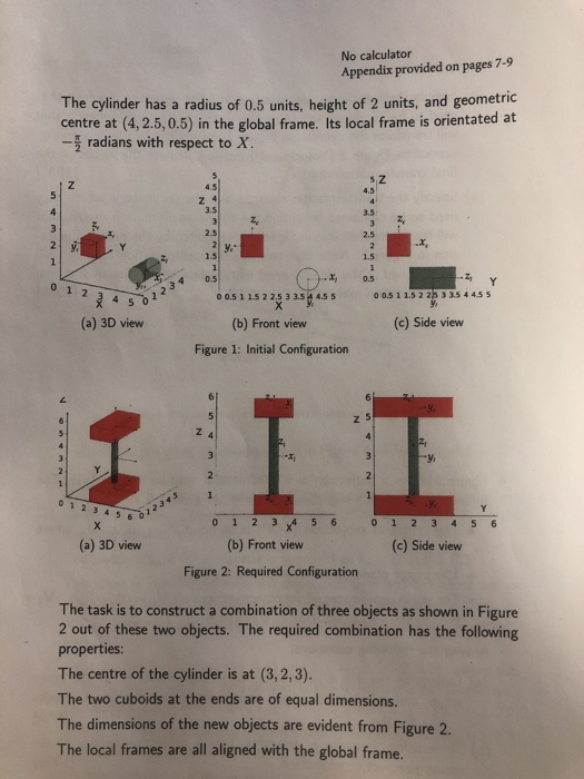 No calculator Appendix provided on pages 7-9 The cylinder has a radius of 0.5 units, height of 2 units, and geometric centre